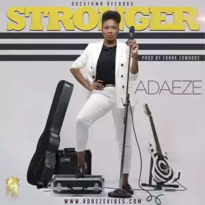 Adaeze - “Stronger” (Prod. by Frank Edwards)